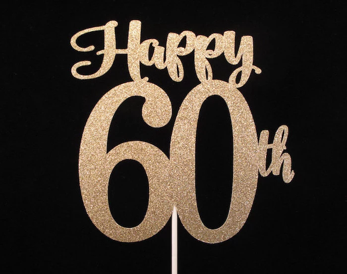 60th birthday party ideas, cake topper in shimmering gold color, featuring the inscription, happy 60th on a black background