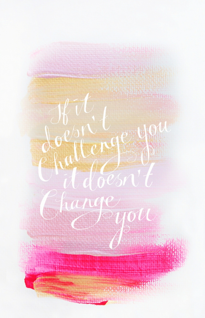 nature iphone wallpaper, if it doesn't challenge you it doesn't change you, shades of pink and yellow background