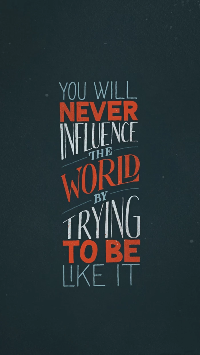 you will never influence the world, motivational quote, black background, beautiful wallpapers for iphone