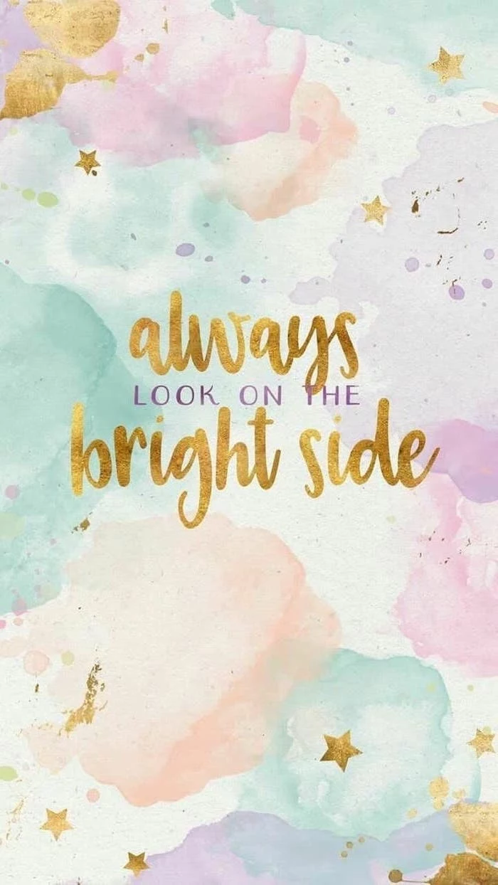 always look on the bright side quote, spring backgrounds, colourful background, phone wallpaper