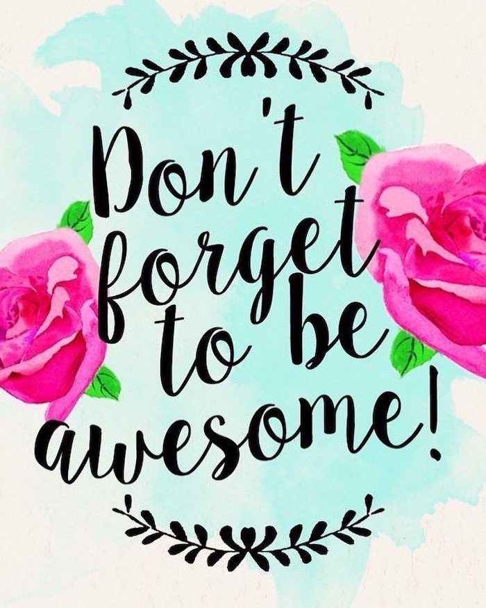 don't forget to be awesome, inspirational quote phone background, spring photos, drawing of roses