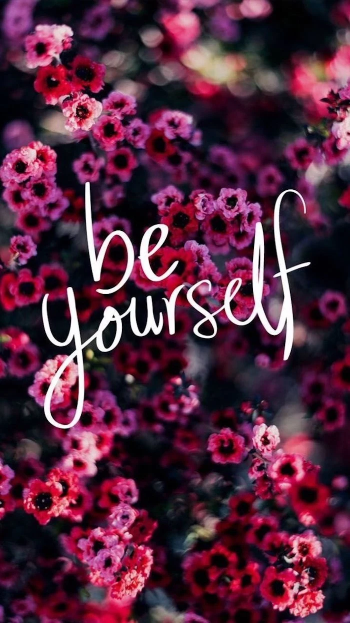 be yourself, cute backgrounds, pink and red flowers, in the background