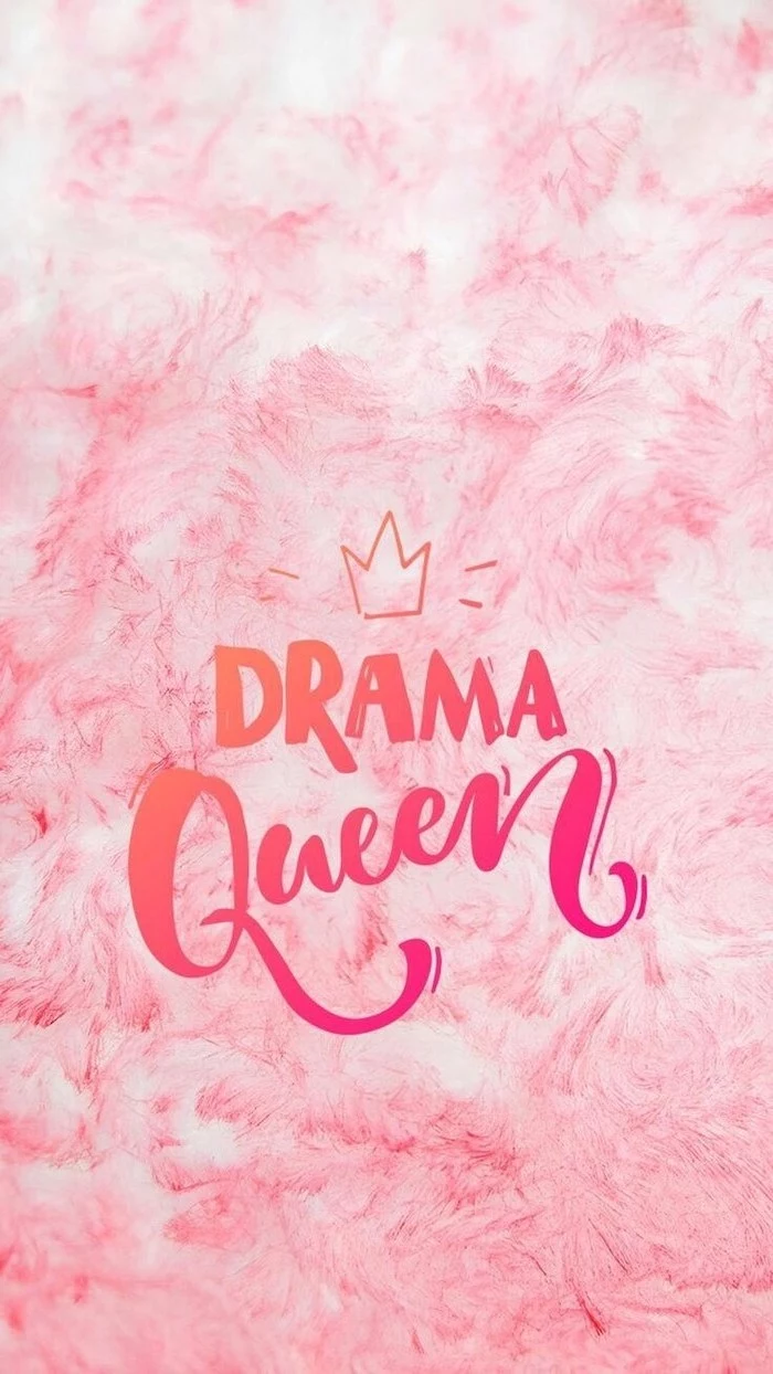 drama queen, cute phone wallpapers, pink background