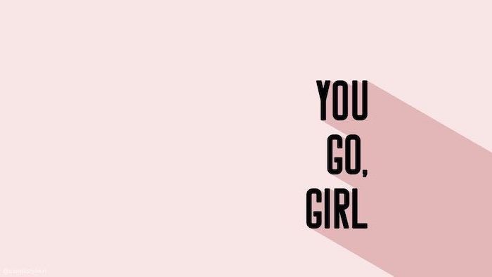 you-go-girl-cute-backgrounds-for-girls-pink-background you go girl, motivational quote, on a pink background, rose wallpaper phone