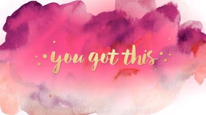 pink watercolour background, rose wallpaper phone, you got this, motivational quote