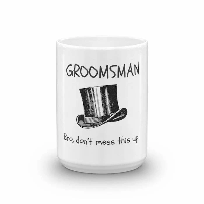 white coffee mug, bro don't mess this up, unique groomsmen gifts, white background