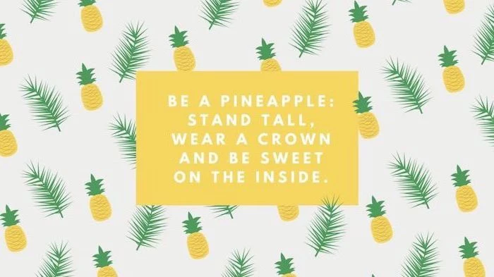 be a pineapple, green palm leaves, cute desktop backgrounds, white background, motivational quotes