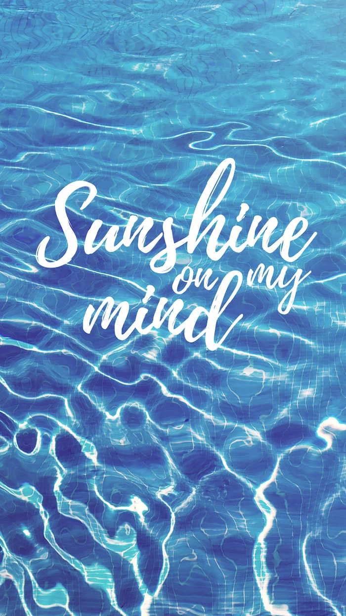 sunshine on my mind, cute quote wallpapers, blue pool water