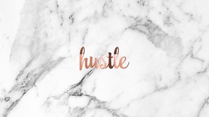 hustle written in rose gold, over white black and grey marble background, aesthetic phone wallpapers