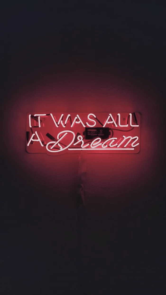 it was all a dream, red neon sign, cute aesthetic backgrounds, hanged on white wall