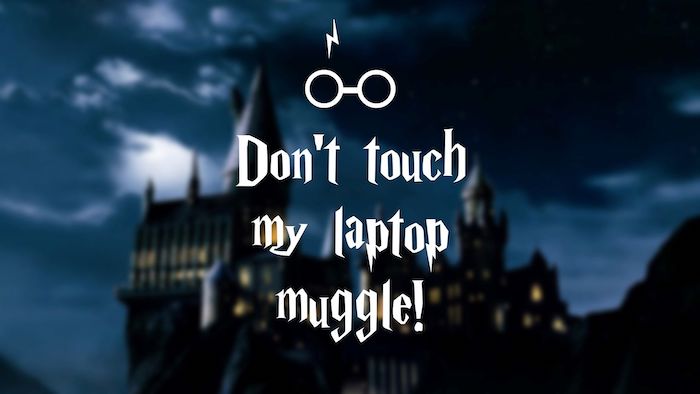 don't touch my laptop muggle, written over a blurred image of hogwarts at night, harry potter background