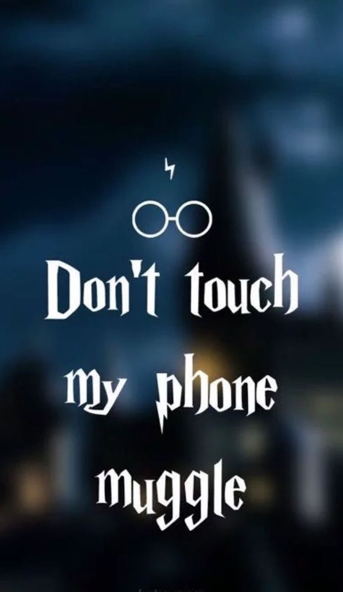 don't touch my phone muggle, written over blurred image of hogwarts, wallpaper harry potter