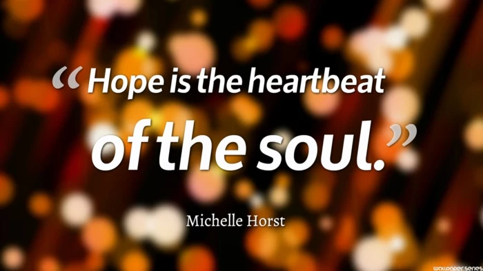 michelle horst quote, hope is the heartbeat of the soul, strength positive quotes, written with white letters