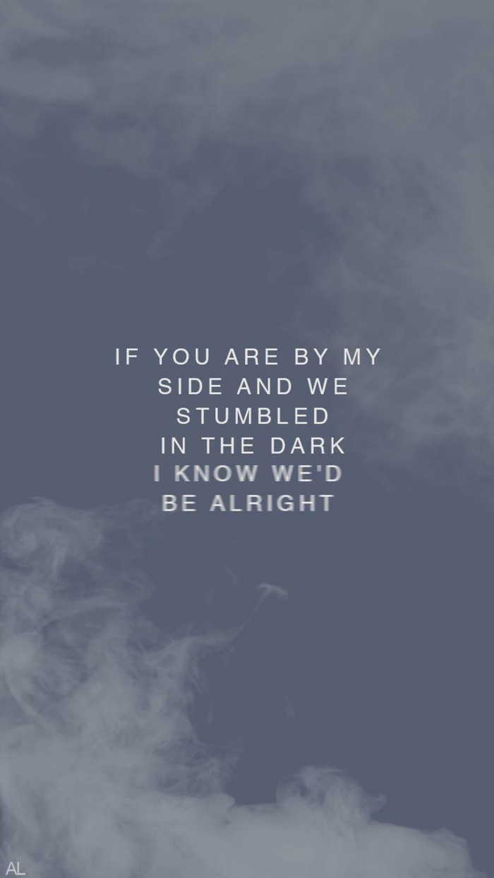 if you are by my side and we stumbled in the dark i know we'd be alright, best song to walk down the aisle to, white letters on blue background