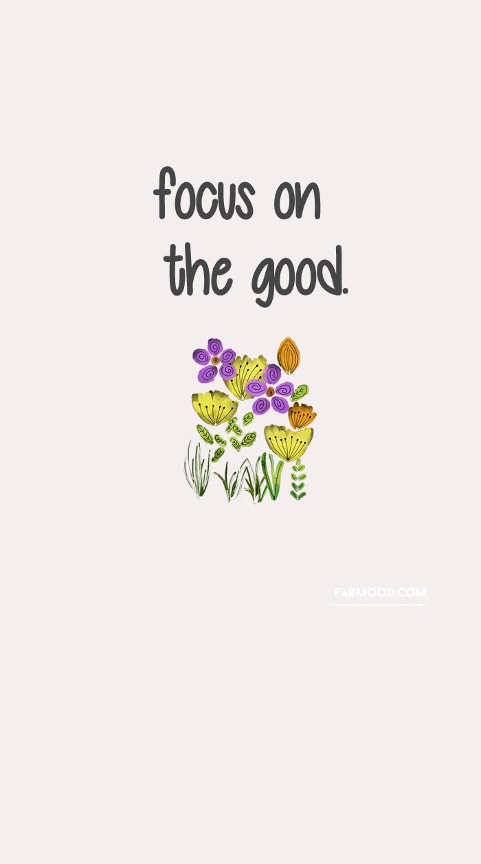 focus on the good, written with grey letters, quotes about strength and hope, white background with flowers and butterflies