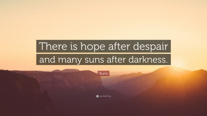 there is hope after despair and many suns after darkness, written with white letters, positive hopes quote