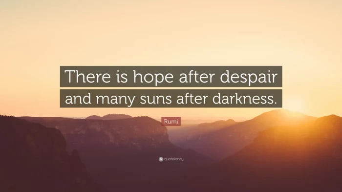 there is hope after despair and many suns after darkness, written with white letters, positive hopes quote