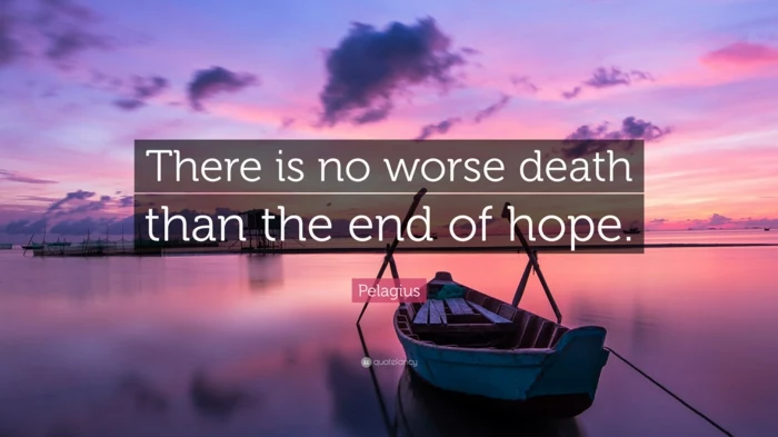 there is no worse death than the end of hope, positive hopes quote, background photo of boat in the water
