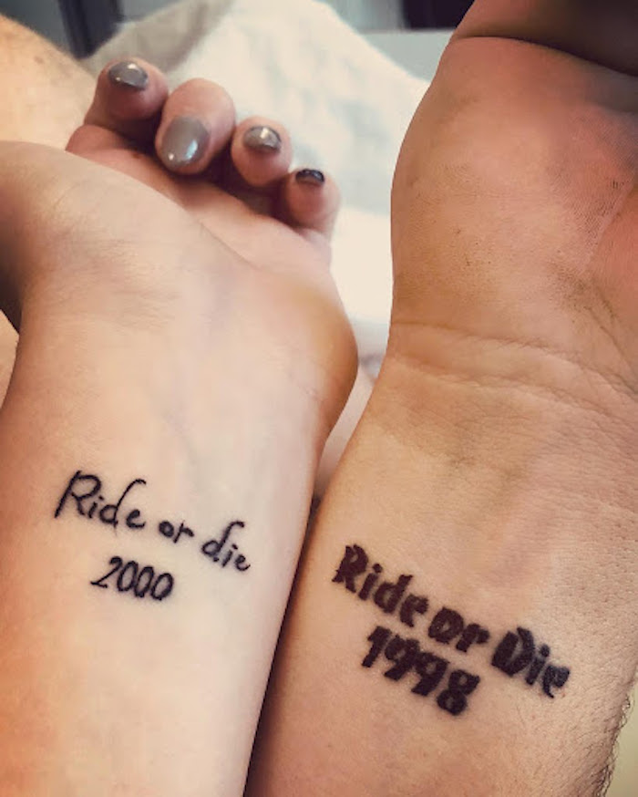 brother sister matching tattoos saying ride or die with the years underneath wrist tattoos