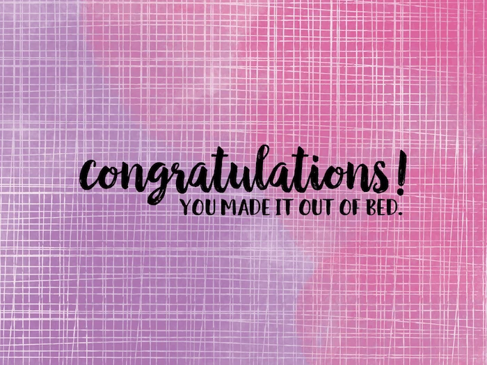 congratulations you made it out of bed written with black cursive letters weird wallpapers pink purple background