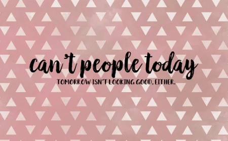 cool desktop wallpapers cant people today tomorrow isnt looking good either written on pink background