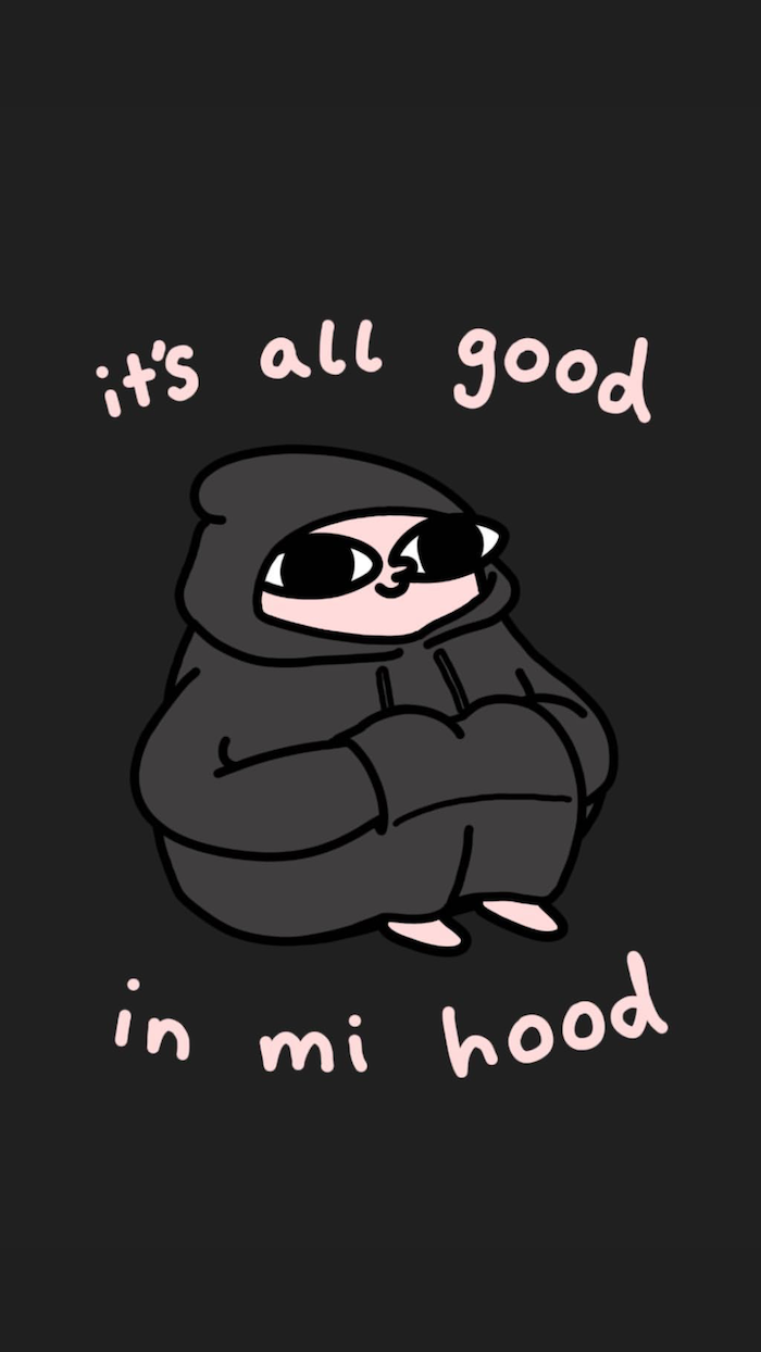 its all good in mi hood funny phone wallpapers cartoon character wearing a black hoodie drawn on black background