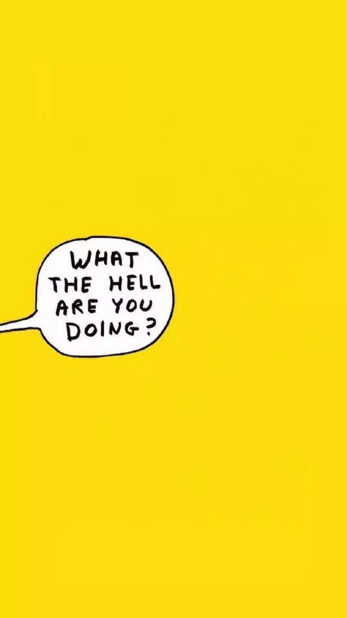 speech bubble what the hell are you doing written inside cool pc backgrounds yellow background