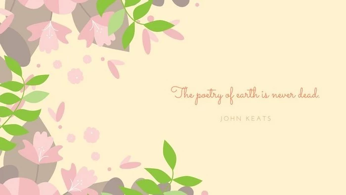 the poetry of earth is never dead john keats quote written on yellow background pretty flower backgrounds pink background