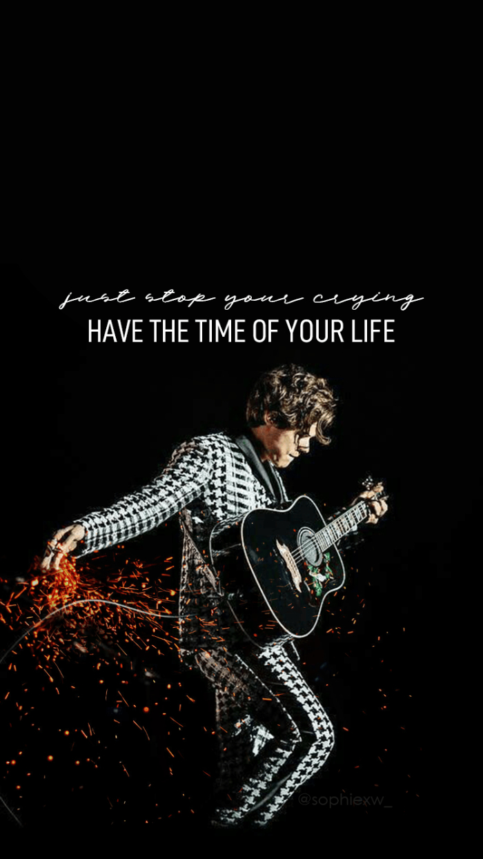 black background just stop your crying have the time of your life written over phtoo of harry styles desktop wallpaper