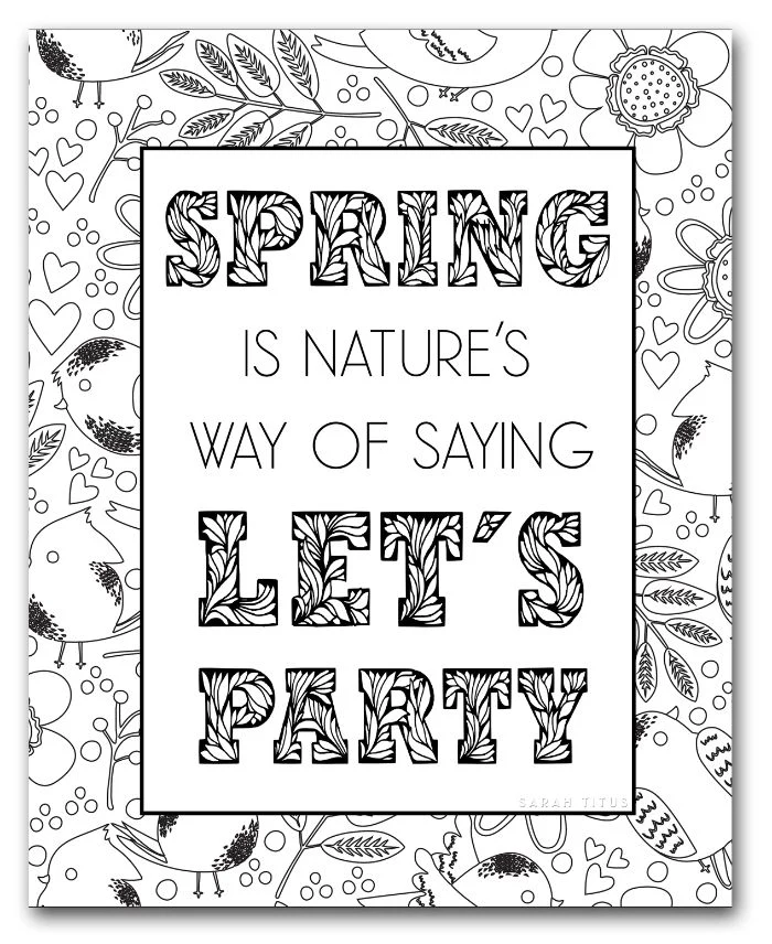 spring is natures way of saying lets party free printable spring coloring pages flowers around it